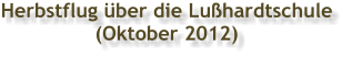 Herbstflug über die Lußhardtschule  (Oktober 2012)