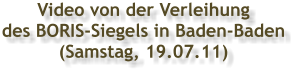 Video von der Verleihung  des BORIS-Siegels in Baden-Baden (Samstag, 19.07.11)
