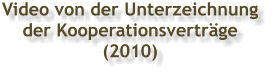 Video von der Unterzeichnung  der Kooperationsverträge  (2010)